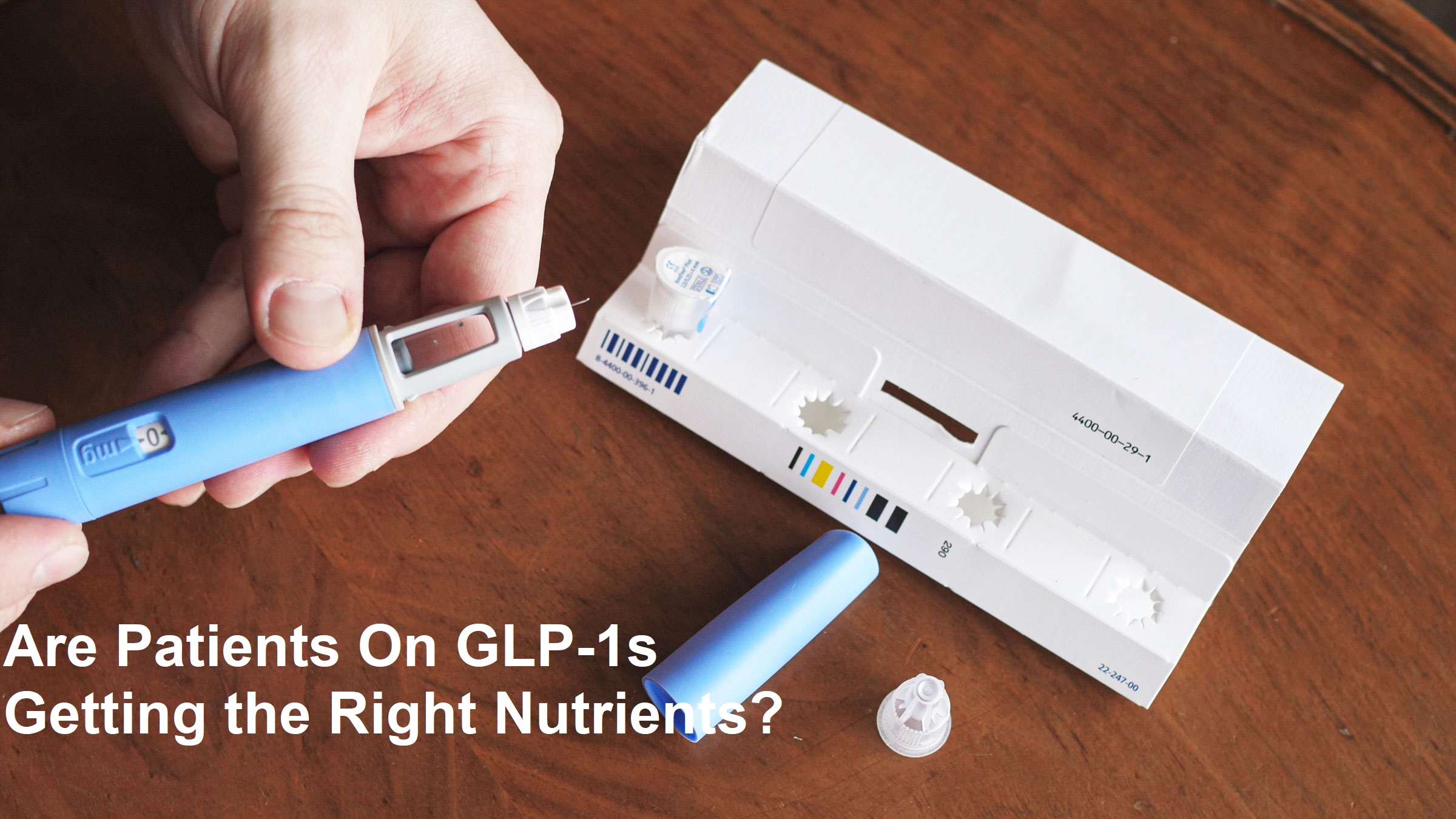 Are Patients On GLP-1s Getting the Right Nutrients?